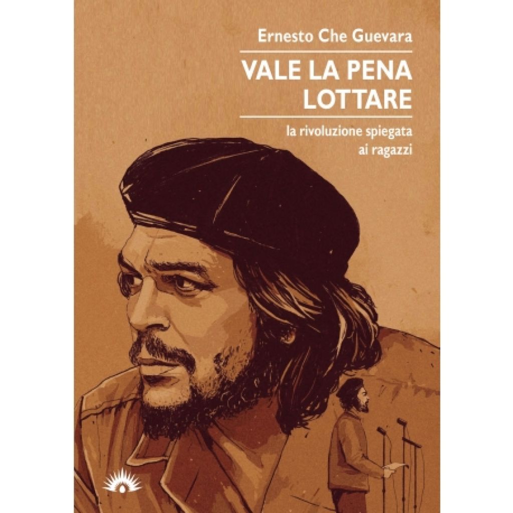VALE LA PENA LOTTARE (Ernesto Che Guevara)